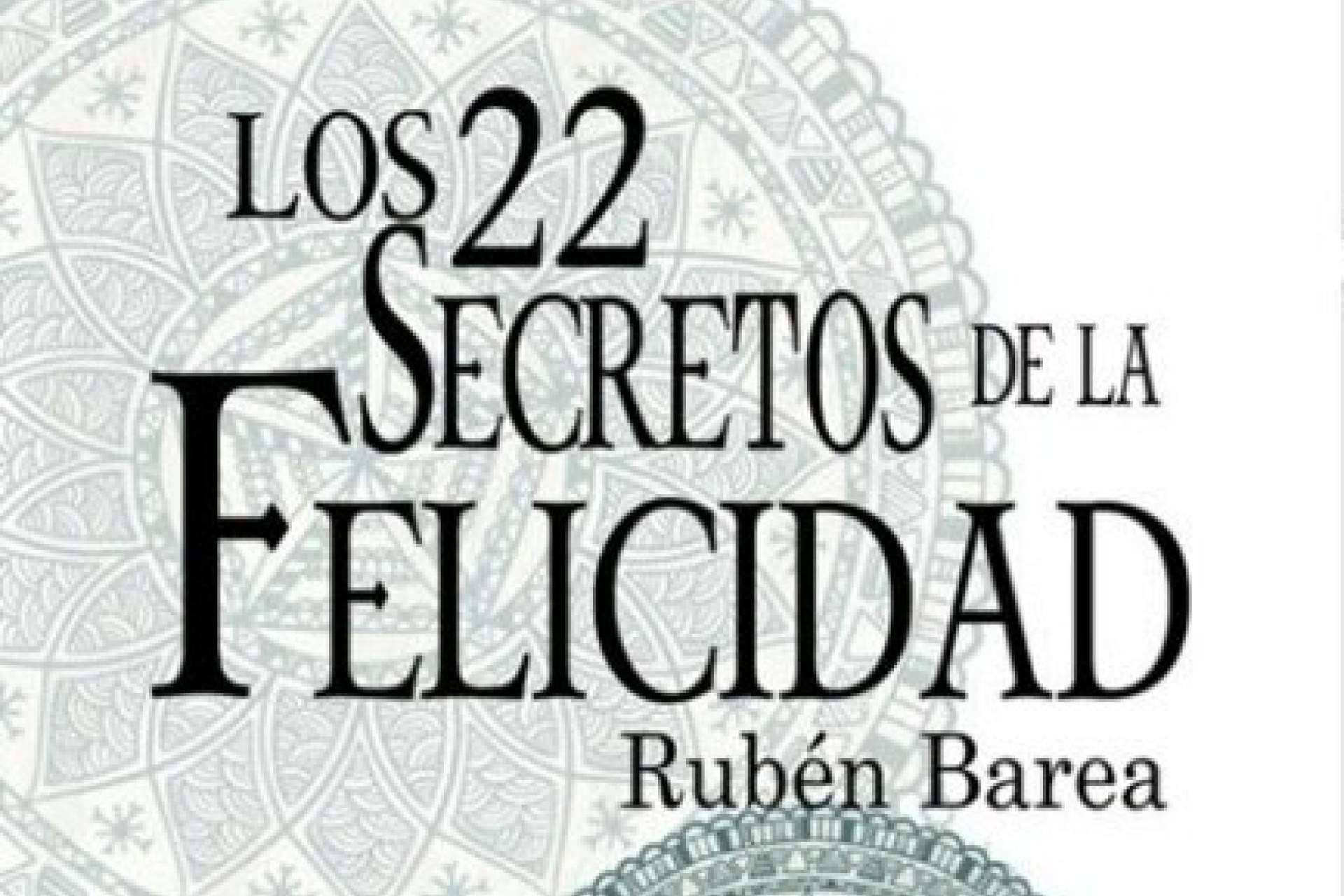 Los 22 secretos de la felicidad, el libro de Rubén Barea